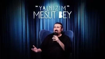 Yalnızım Mesut Bey
