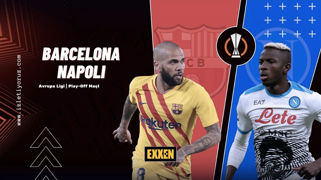 Barcelona – Napoli Maçı Exxen İzle
