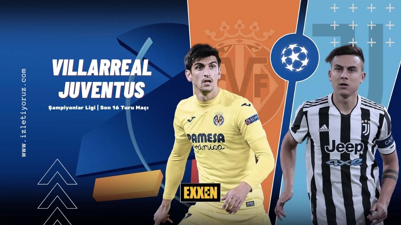 Villarreal – Juventus Maçı Exxen İzle