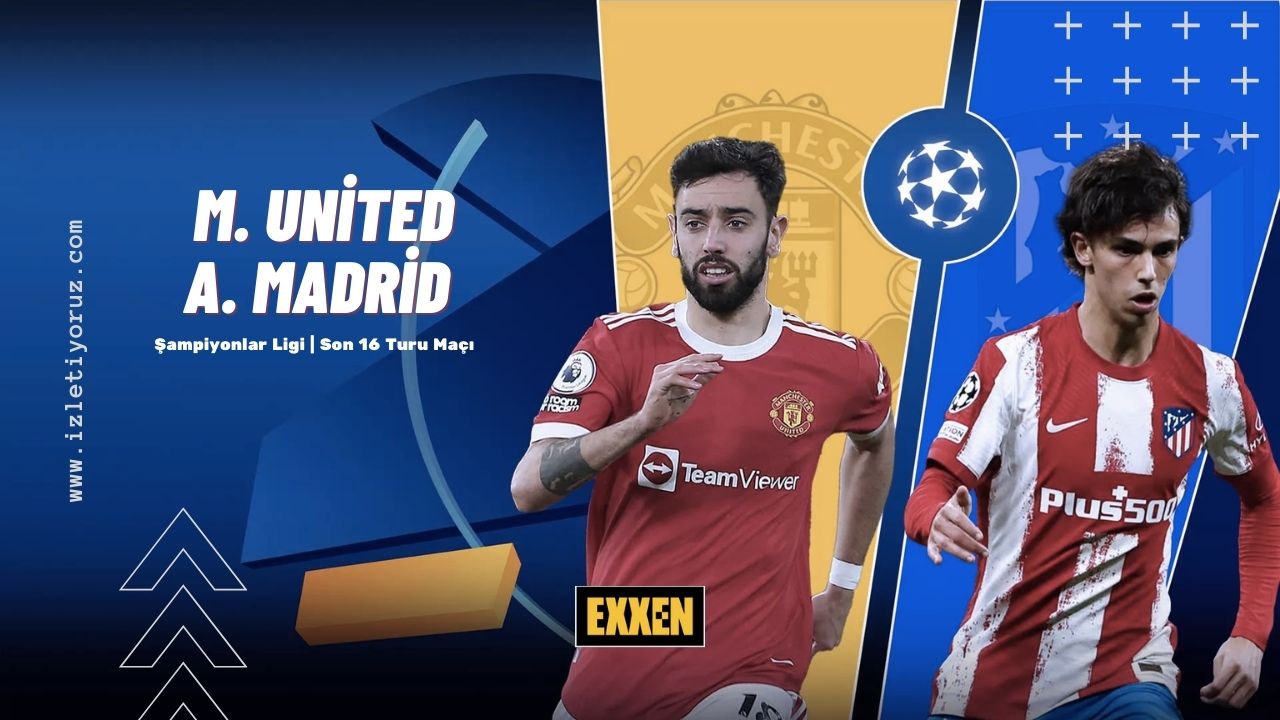 Manchester United – Atletico Madrid Maçı Exxen İzle