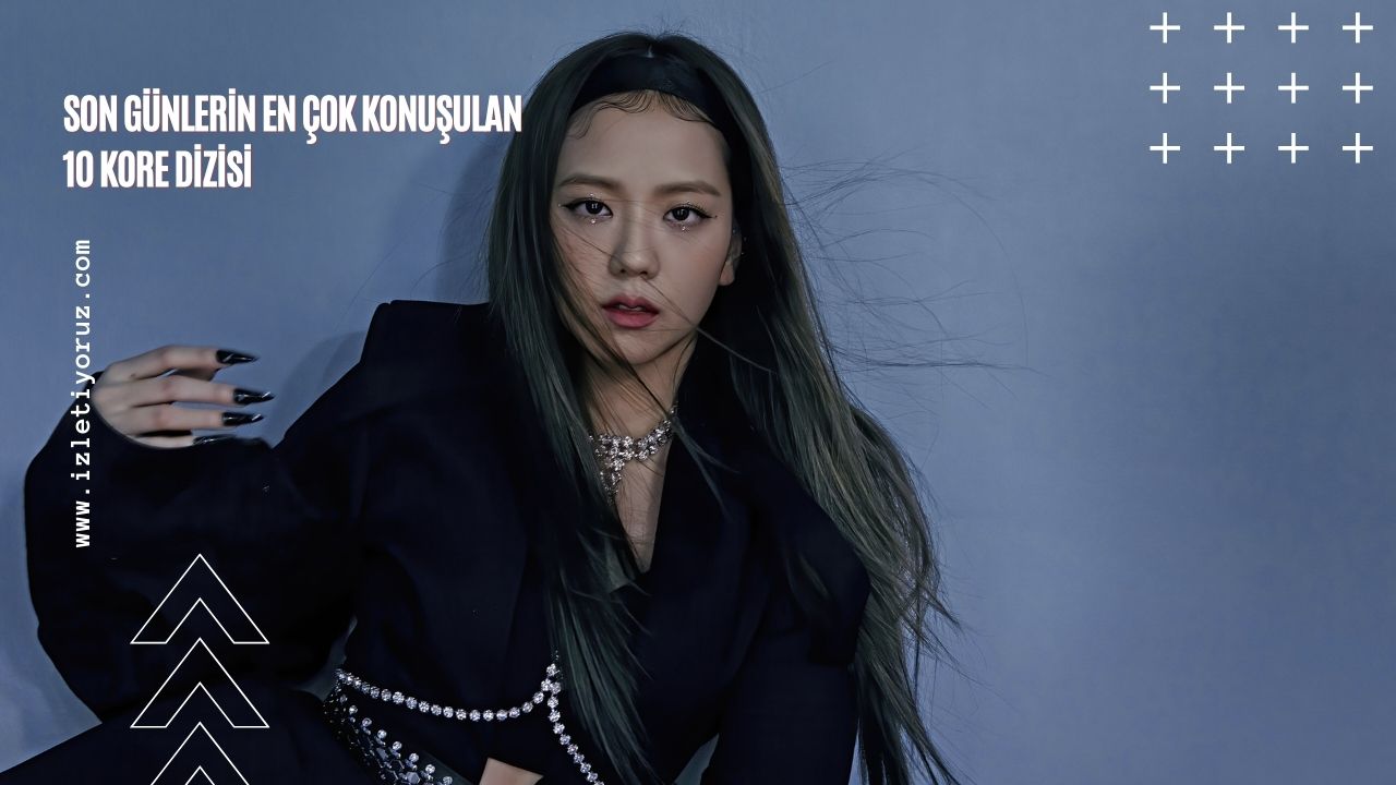 Son Günlerin En Çok Konuşulan 10 Kore Dizisi