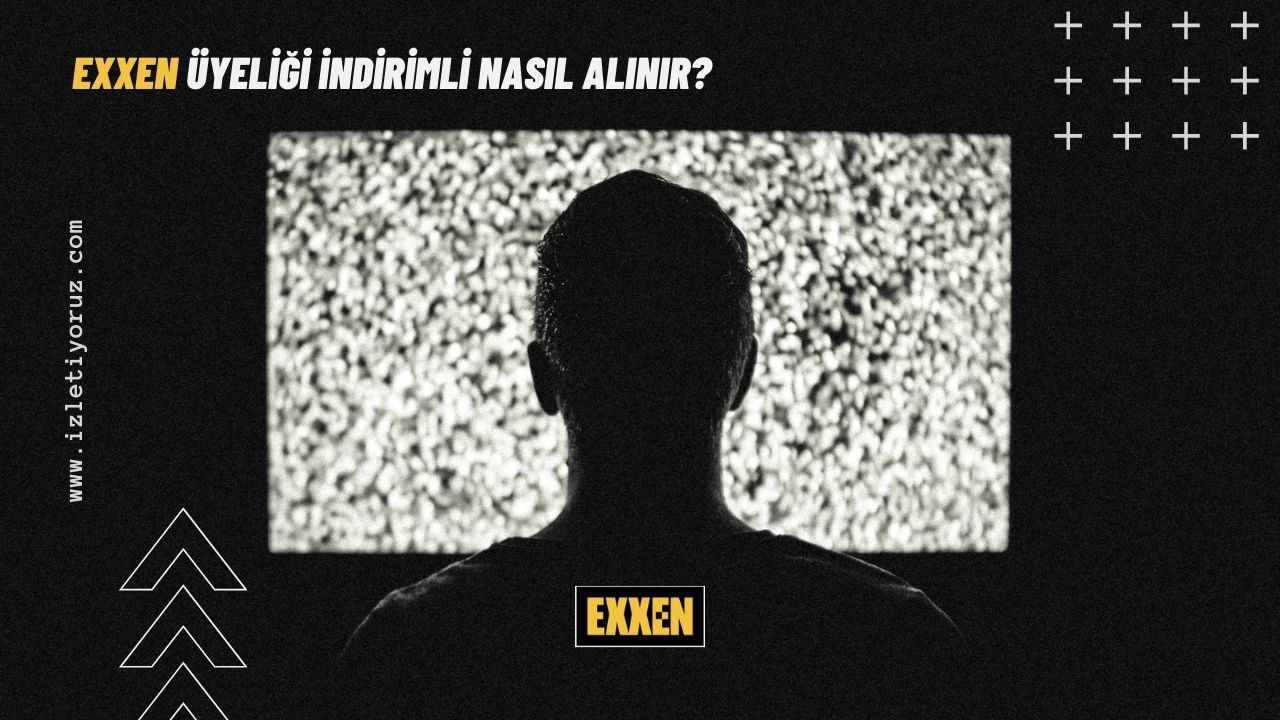 Exxen Üyeliği İndirimli Nasıl Alınır?