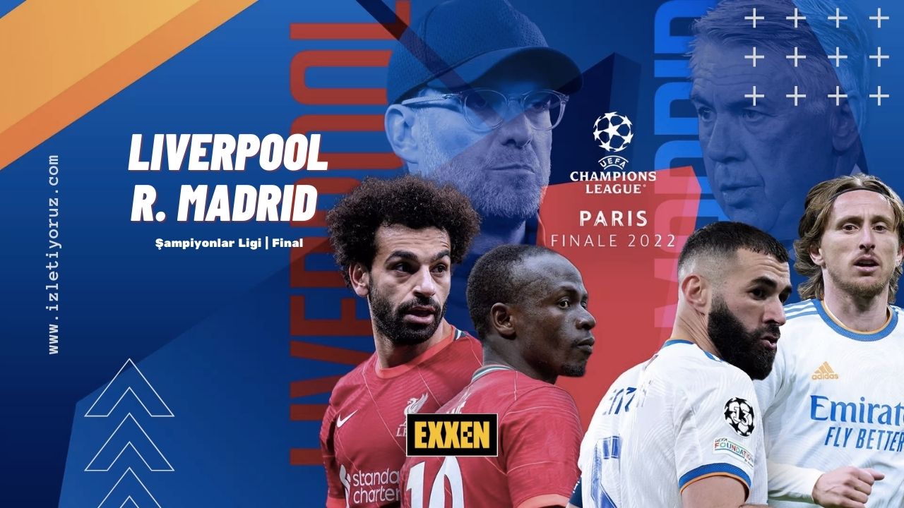 Liverpool – Real Madrid Maçı Exxen İzle