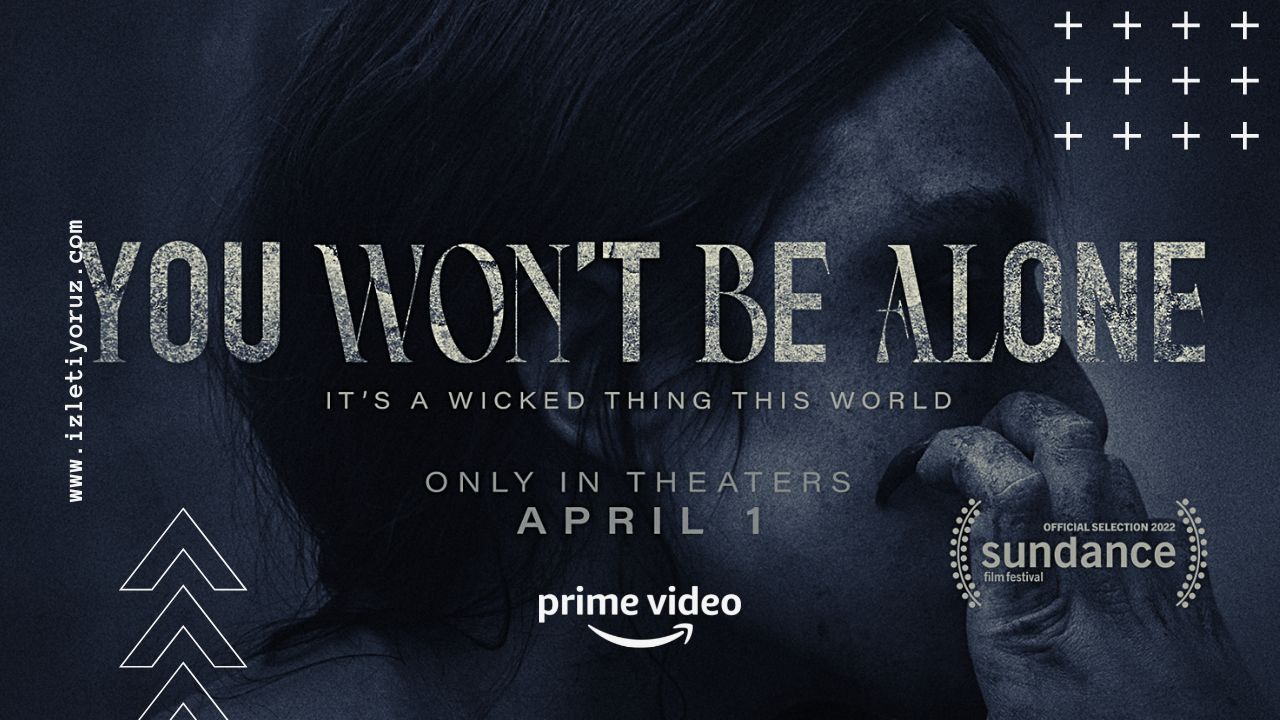 You Won’t Be Alone İzle