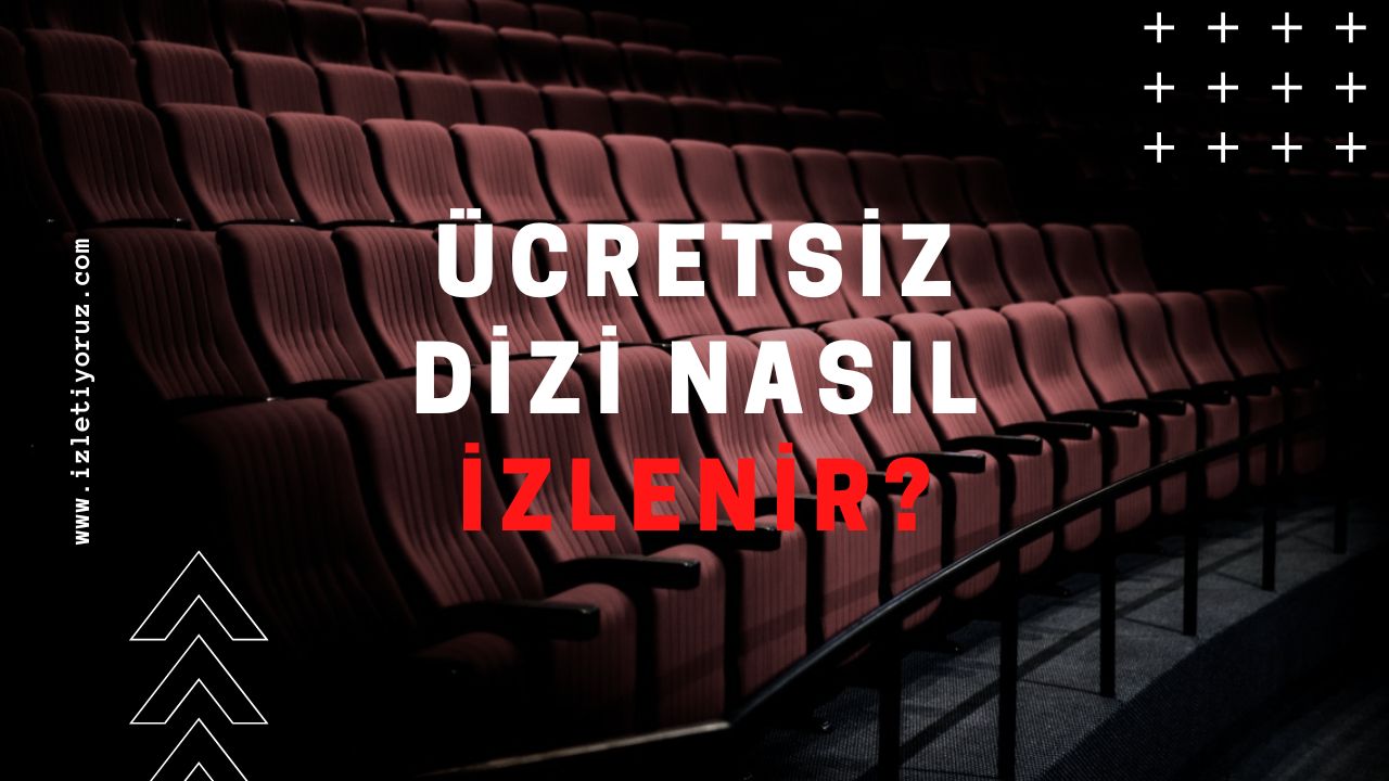 Ücretsiz Dizi Nasıl İzlenir?
