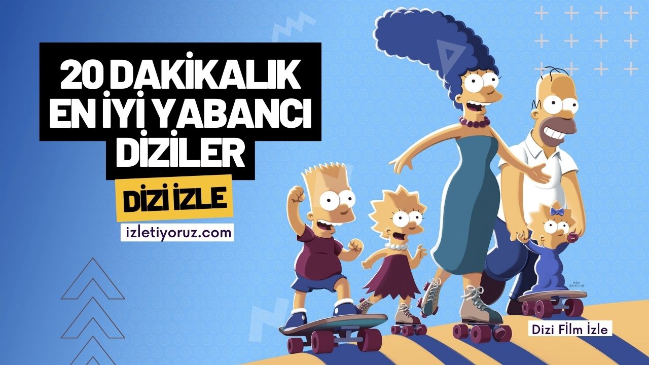 20 Dakikalık En İyi Yabancı Diziler