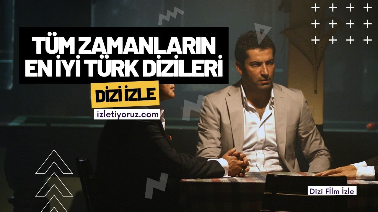 Tüm Zamanların En İyi Türk Dizileri