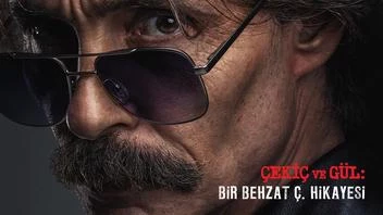 Çekiç ve Gül: Bir Behzat Ç. Hikayesi